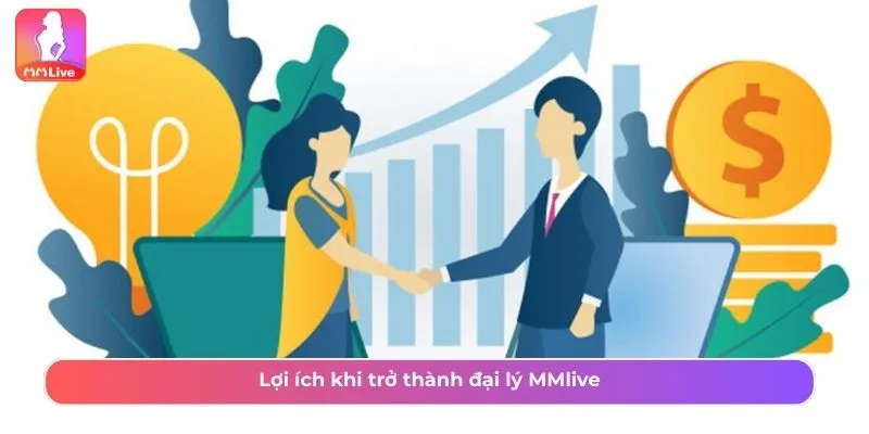 Các lợi ích khi trở thành đại lý của MMLive