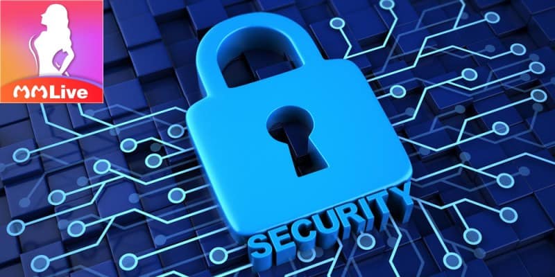 MMLive có hệ thống bảo mật tân tiến