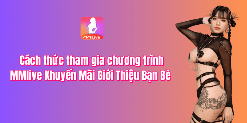 Cách Tham Gia Khuyến Mãi Giới Thiệu Bạn Bè